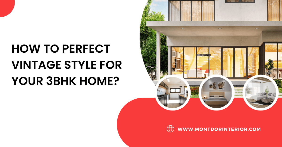 How to Perfect Vintage Style for Your 3BHK Home