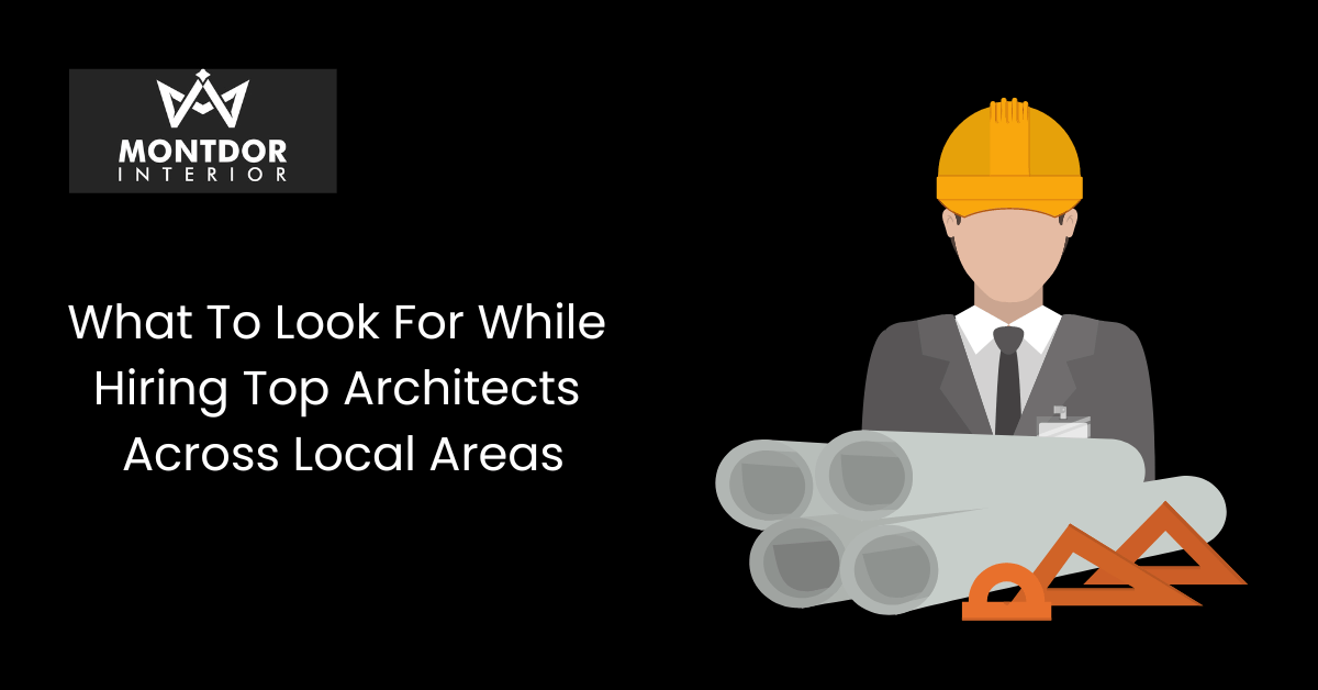 What To Look For While Hiring Top Architects Across Local Areas